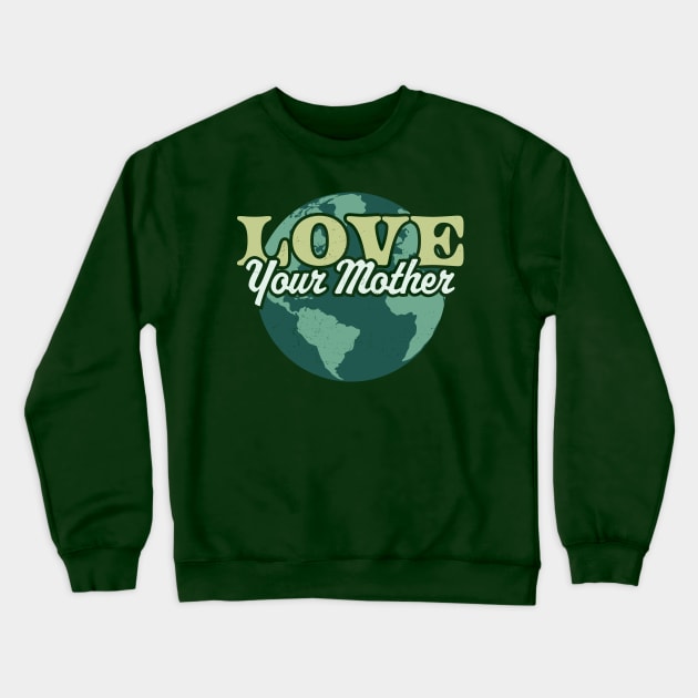 Love your Mother Earth Day Retro Vintage - Earth Day Crewneck Sweatshirt by OrangeMonkeyArt